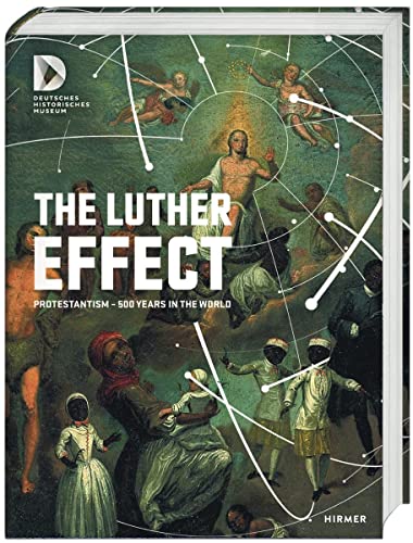 Beispielbild fr The Luther Effect: Protestantism - 500 Years in the World zum Verkauf von WeBuyBooks