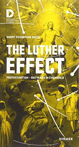 Stock image for Short Exhibition Guide: The Luther effect Protestantism 500 Years in the World for sale by Zubal-Books, Since 1961