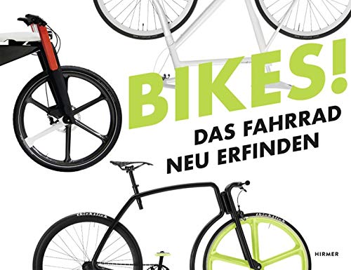 Stock image for Bikes!: Das Fahrrad neu erfinden for sale by medimops