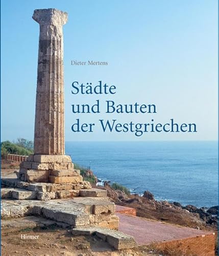 STADE UND BAUTEN DER WESTGRIECHEN: VON DER KOLONISATIONSZEIT BIS ZUR KRISE UM 400 VOR CHRISTUS - Mertens, Dieter