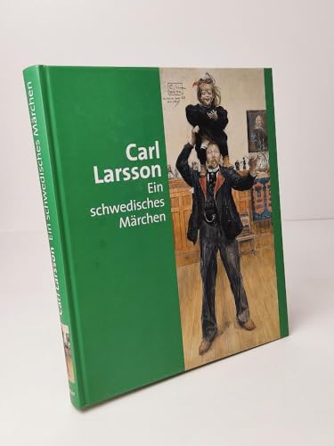 Carl Larsson: Ein schwedisches Märchen. Katalogbuch zur Ausstellung: 03.09. - 30.10.2005 in Bergen, Kunstmuseum und 17.11.2005 - 05.02.2006 in München, Kunsthalle der Hypo-Kulturstiftung - Johann G. Prinz Hohenzollern (Hrsg.)