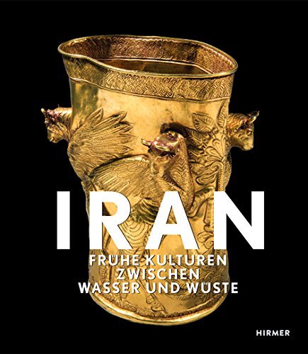 9783777428093: Iran: Fruhe Kulturen Zwischen Wasser und Wuste