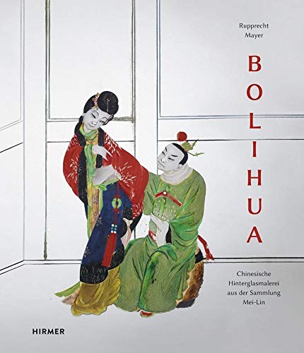Imagen de archivo de Bolihua: Chinesische Hinterglasmalerei aus der Sammlung Mei-Lin a la venta por medimops