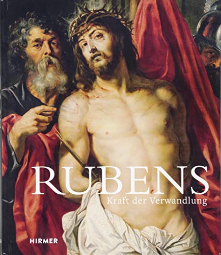 Rubens - Kraft der Verwandlung. - Stefan Weppelmann Gerlinde Gruber Jochen Sander