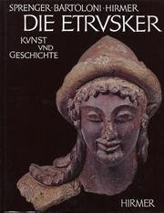 Die Etrusker : Kunst u. Geschichte. Maja Sprenger ; Gilda Bartoloni. Aufnahmen von Max u. Albert ...