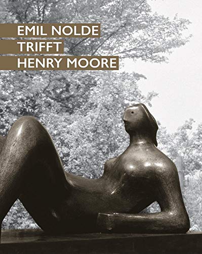 Beispielbild fr Emil Nolde trifft Henry Moore zum Verkauf von medimops