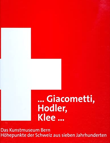 Imagen de archivo de Giacometti, Hodler, Klee. Das Kunstmuseum Bern zu Gast: Katalog zur Ausstellung in Mnchen, Kunsthallle der Hypo-Kulturstiftung; 17.09.2010-09.01.2111 a la venta por medimops