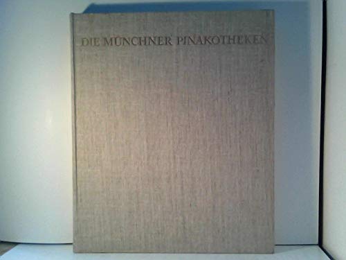 Imagen de archivo de Die Munchner Pinakotheken: Meisterwerke Aus Den Bayerischen Staatsgemaldesammlungen a la venta por PsychoBabel & Skoob Books