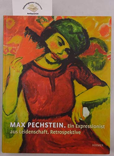 9783777429519: Max Pechstein: Ein Expressionist Aus Leidenschaft Retrospektive