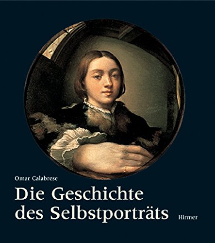 Die Geschichte des Selbstporträts (German Edition) - Calabrese, Omar