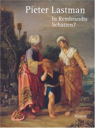 Beispielbild fr Pieter Lastman - In Rembrandts Schatten? zum Verkauf von medimops