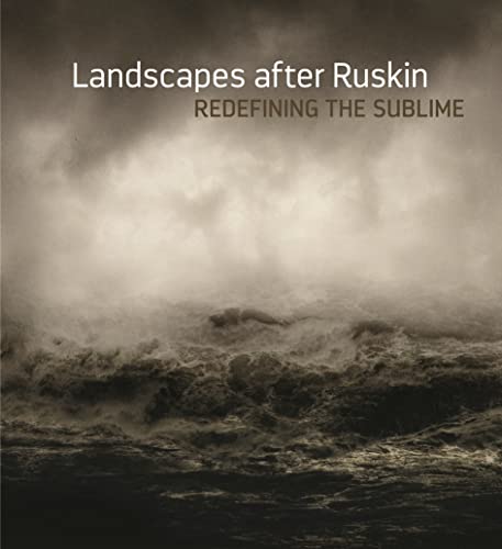 Stock image for Landscapes after Ruskin: Redefining the Sublime for sale by Housing Works Online Bookstore