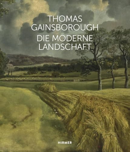 Beispielbild fr Thomas Gainsborough - die moderne Landschaft. Konzeption: Christoph Martin Vogtherr und Katharina Hoins zum Verkauf von Antiquariat Rohde