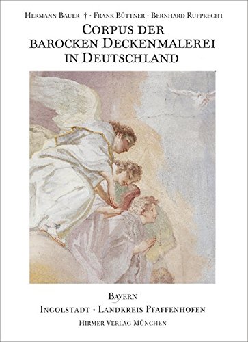 Corpus der barocken Deckenmalerei in Deutschland; Teil: Gesamtindex : Freistaat Bayern, Regierungsbezirk Oberbayern. - Bauer-Wild, Anna