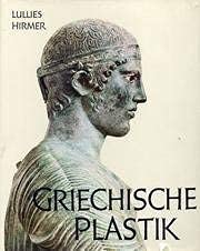 Griechische Plastik. Tempel und Heiligtümer der Griechen. - Hirmer, Lullies, Helmut Berve und Gottfried Gruben