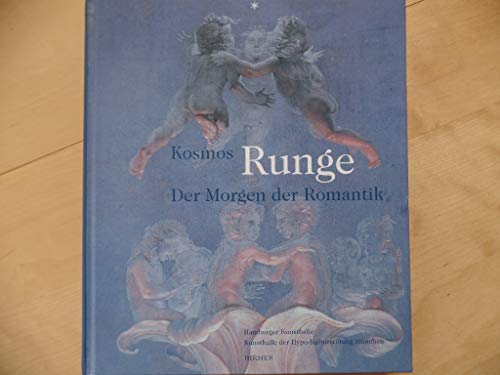 Stock image for Kosmos Runge. Der Morgen der Romantik: Katalog zur Ausstellung in Hamburg; Hamburger Kunsthalle; 3.12.2010-13.03.2011 und in Mnchen; Kusthalle der Hypo-Kulturstiftung; 13.05.2011-04.09.2011 for sale by medimops