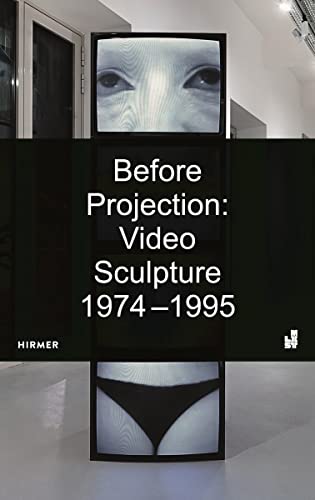 Stock image for Before Projection: Video Sculpture 1974 - 1995 for sale by Chiron Media