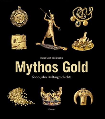 Beispielbild fr Mythos Gold: 6000 Jahre Kulturgeschichte zum Verkauf von medimops