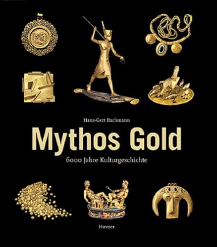Imagen de archivo de Mythos Gold: 6000 Jahre Kulturgeschichte a la venta por medimops
