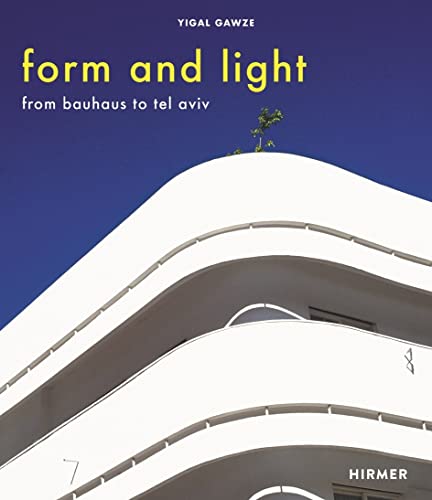 9783777430997: Form and Light: From Bauhaus to Tel Aviv
