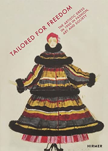 Beispielbild fr Taylored for Freedom. The Artistic Dress around 1900 in Fashion, Art and Society. zum Verkauf von Antiquariat Willi Braunert
