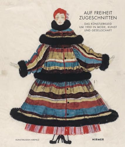 Beispielbild fr Auf Freiheit zugeschnitten. Das Knstlerkleid um 1900 in Mode, Kunst und Gesellschaft. zum Verkauf von Antiquariat Willi Braunert