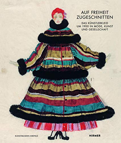 Imagen de archivo de Auf Freiheit zugeschnitten. Das Knstlerkleid um 1900 in Mode, Kunst und Gesellschaft. a la venta por Antiquariat Willi Braunert
