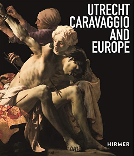 Beispielbild fr Utrecht, Caravaggio, and Europe zum Verkauf von Powell's Bookstores Chicago, ABAA