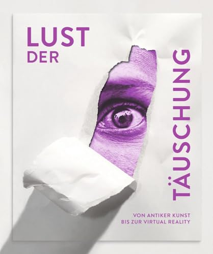 9783777431390: Lust Der Tuschung: Von Antiker Kunst Bis Zur Virtual Reality