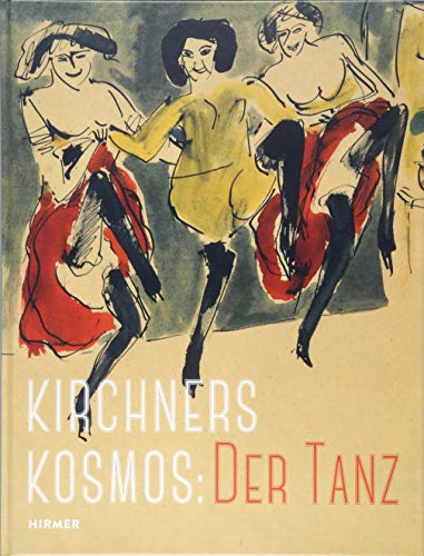 Stock image for Kirchners Kosmos: Der Tanz - Katalog anlsslich der Ausstellung im KirchnerHaus Aschaffenburg, 9/12 2018. for sale by Antiquariat  >Im Autorenregister<