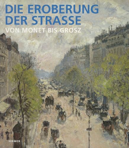 Die Eroberung der Strasse: Von Monet bis Grosz. Katalogbuch zur Ausstellung in Frankfurt, Schirn, 15.6.2006-3.9.2006 - Sagner-Düchting, Karin, Matthias Ulrich und Vittorio Magnago Lampugnani