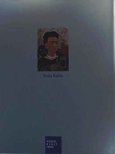 Frida Kahlo: Katalogbuch zur Ausstellung in Hamburg, Bucerius Kunst Forum, 15.6.2006-17.9.2006 Westheider, Ortrud; Müller, Karsten; Westheider; Böhm, Dorothee; Bronfen, Elisabeth; Gockel, Bettina; García Hernández, Josefina and Rhein, Karin