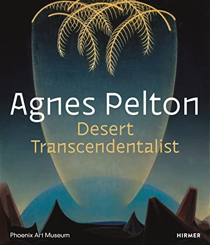 Beispielbild fr Agnes Pelton: Desert Transcendentalist zum Verkauf von BooksRun