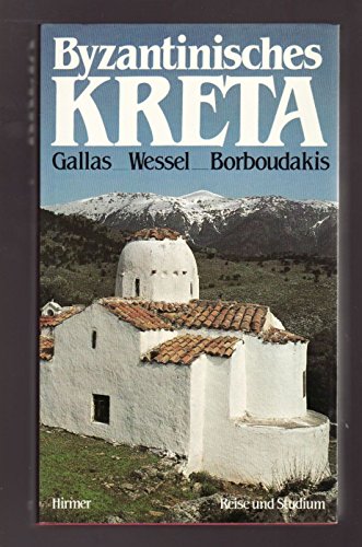 Byzantinisches Kreta. ( Reise und Studium) - Gallas, Klaus, Wessel, Klaus