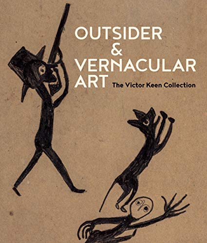 Stock image for Outsider & Vernacular Art: The Victor Keen Collection for sale by Midtown Scholar Bookstore