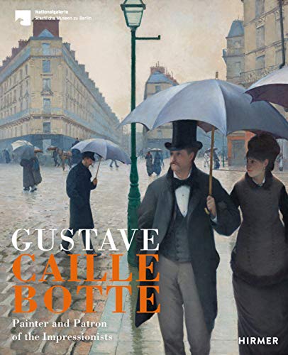 9783777433233: Gustave Caillebotte: The Painter Patron of the Impressionists: painter and patron of impressionism