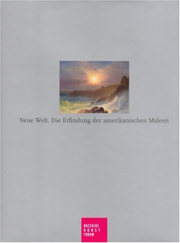 Stock image for Neue Welt. Die Erfindung der amerikanischen Malerei for sale by medimops