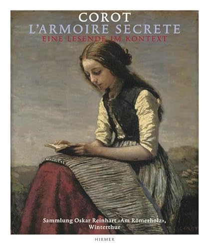 Corot - L'Armoire secrÃ¨te, Eine Lesende im Kontext (9783777434216) by Reinhard-Felice, Mariantonia (editor)