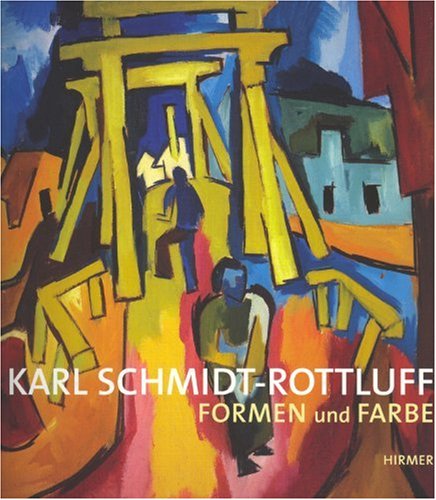 Imagen de archivo de Karl Schmidt-Rottluff - Formen und Farbe: Katalogbuch zur Ausstellung in Berlin, 25.5.2007-5.8.2007, Kunstforum a la venta por medimops