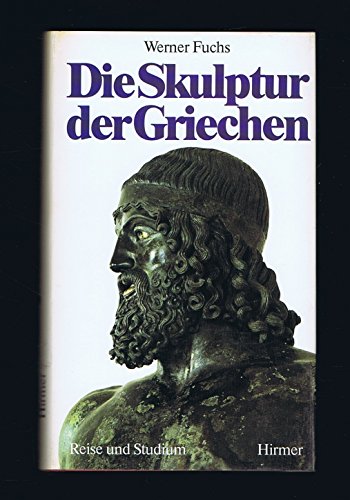 9783777434605: Die Skulptur der Griechen (Reise und Studium)