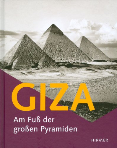 Stock image for Giza - Am Fu der groen Pyramiden: Katalog zur Ausstellung Hildesheim, Roemer- Pelizaeus-Museum, 16.04.-21.08.2011 for sale by medimops