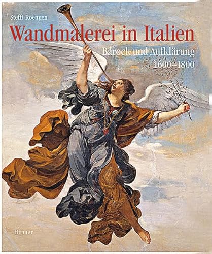 Wandmalerei in Italien : Barock Und Aufklarung 1600 - 1800 -Language: german - Kliemann, Julian; Rohlmann, Michael; Quattrone, Antonio (PHT); Roli, Ghigo (PHT)