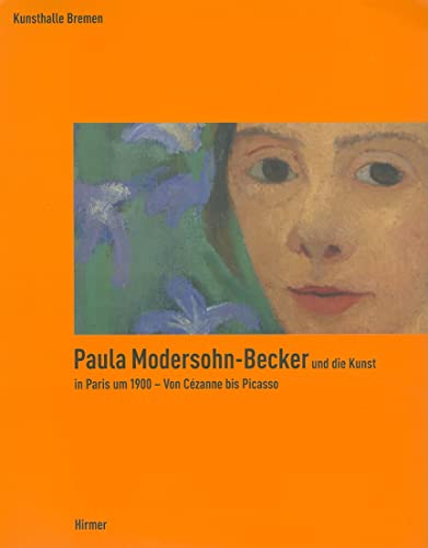 Beispielbild fr Paula Modersohn-Becker und die Kunst in Paris um 1900 - von Czanne bis Picasso. zum Verkauf von Bojara & Bojara-Kellinghaus OHG