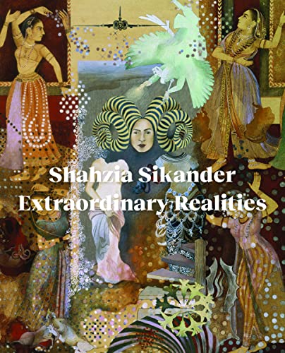 Stock image for Shahzia Sikander Extraordinary Realities for sale by Lakeside Books