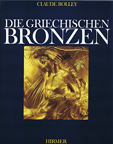 Die griechischen Bronzen. Die Übersetzung aus dem Französischen besorgte Guido Meister.