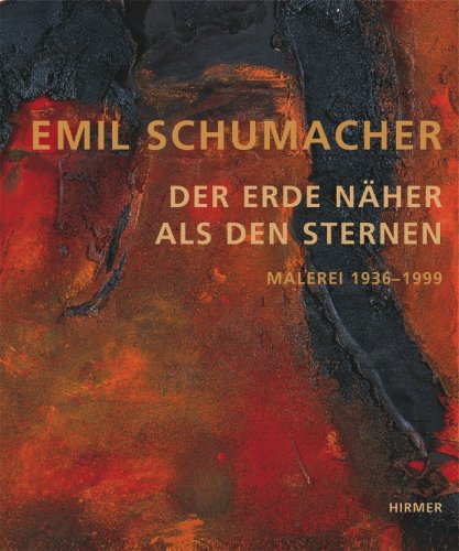 Emil Schumacher - Der Erde näher als den Sternen: Malerei 1936-1999. Katalogbuch zur Ausstellung in Hannover, Sprengel Museum, 18.2.2007-6.5.2007
