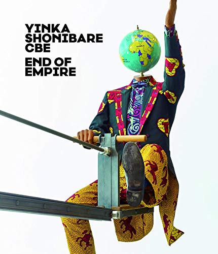 Beispielbild fr Yinka Shonibare Cbe: End of Empire zum Verkauf von Revaluation Books