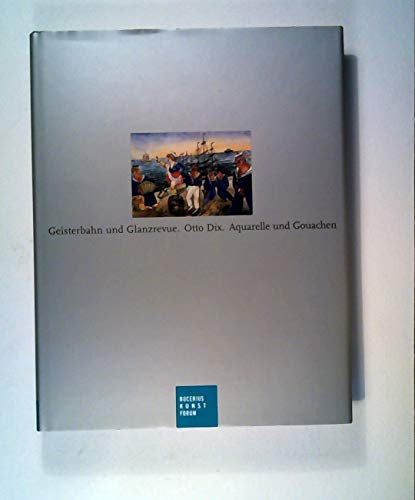 Beispielbild fr Geisterbahn und Glanzrevue : Otto Dix, Aquarelle und Gouachen ; eine Ausstellung des Bucerius-Kunst-Forums, 16. Juni bis 9. September 2007 ; [anlsslich der Ausstellung Geisterbahn und Glanzrevue. Otto Dix. Aquarelle und Gouachen]. Mit Beitr. von Gunda Luyken . [Katalog, Hrsg.: Ortrud Westheider und Karsten Mller]; Nachtrag zum Werkverzeichnis der Aquarelle und Gouachen von Otto Dix / bearb. von Suse Pfffle / Publikationen des Bucerius-Kunst-Forums zum Verkauf von Antiquariat Rohde