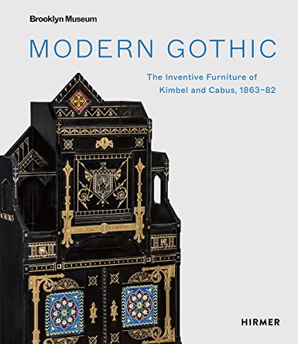 Stock image for Modern Gothic: The Inventive Furniture of Kimbel and Cabus, 1863 "82 for sale by Books From California