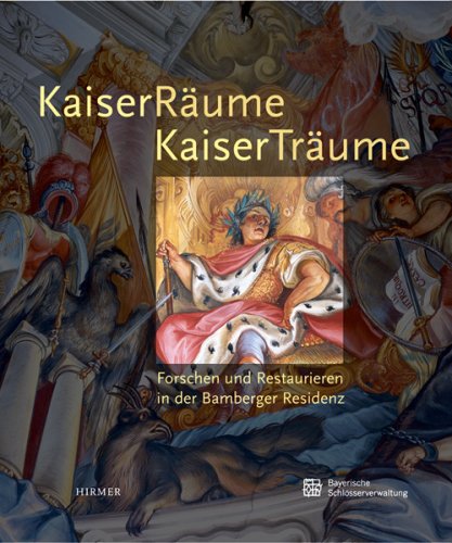 9783777436753: Kaiserrume - Kaisertrume: Forschen und Restaurieren in der Bamberger Residenz. Katalogbuch zur Ausstellung Bamberg: 21.07.2007-14.10.2007, Neue Residenz Bamberg